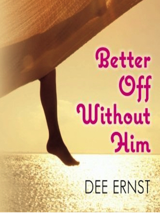 Title details for Better Off Without Him by Dee Ernst - Available